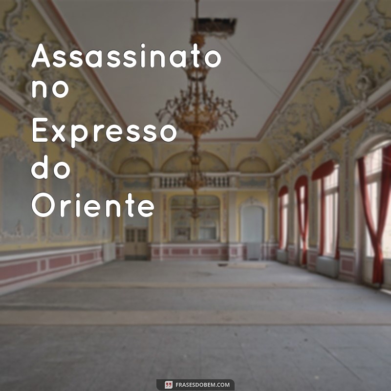 melhores livros de agatha christie Assassinato no Expresso do Oriente