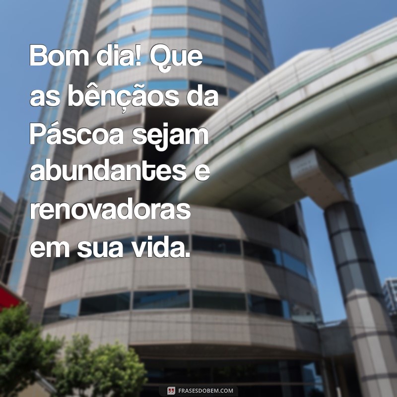 Mensagem Inspiradora de Bom Dia para um Domingo de Páscoa Especial 