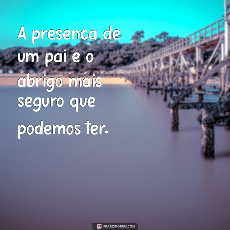 Top 30 Frases Emocionantes para Celebrar o Dia dos Pais 