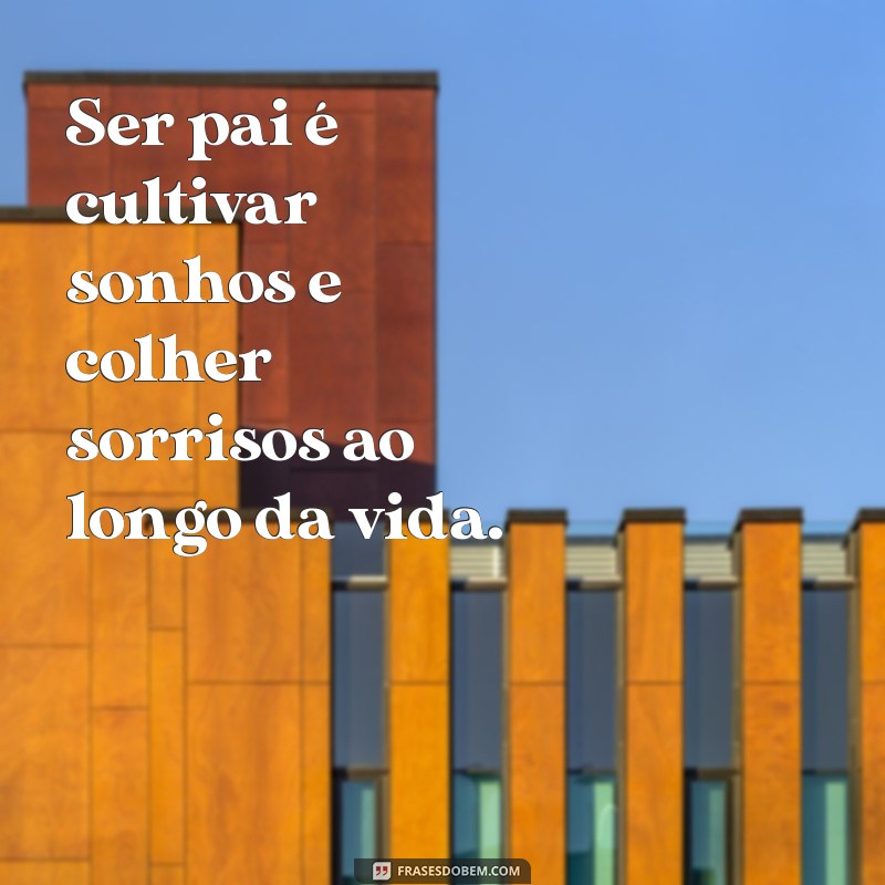 Top 30 Frases Emocionantes para Celebrar o Dia dos Pais 