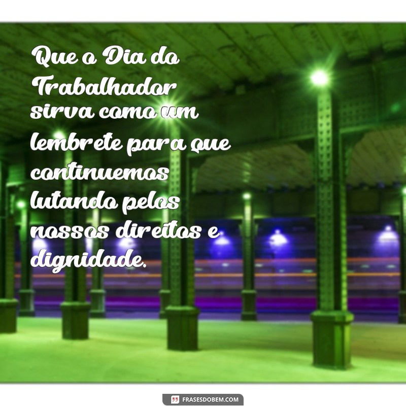 Mensagens Inspiradoras para o Dia do Trabalhador: Celebre sua Dedicação! 