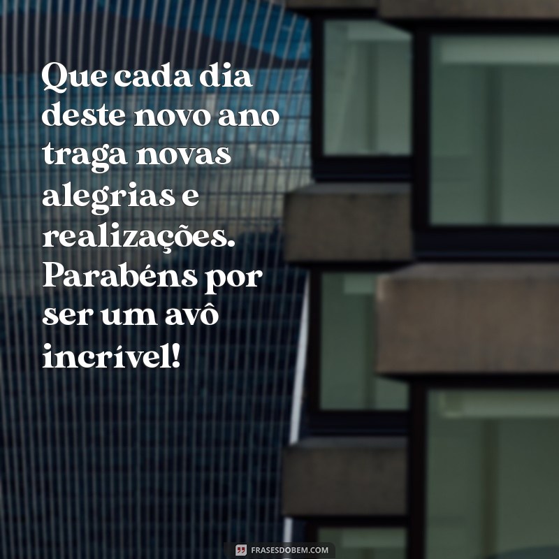 Frases Emocionantes de Aniversário para Celebrar o Seu Avô 