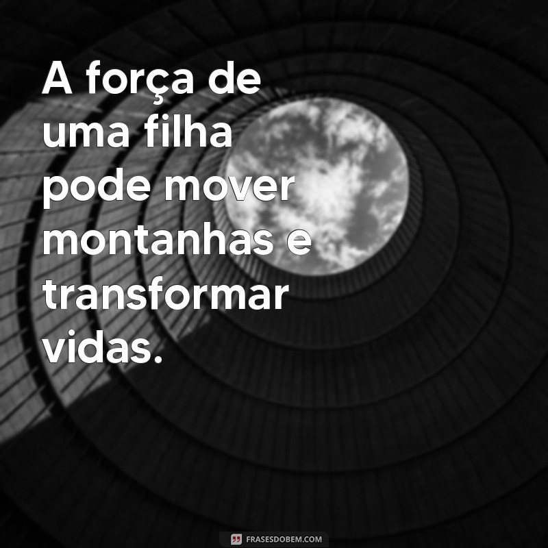 Frases Emocionantes para Celebrar o Amor Entre Mãe e Filha 