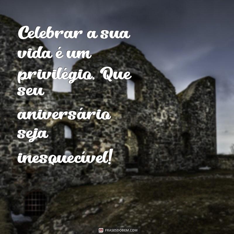 Mensagens de Aniversário: Inspirações para Celebrar com Amor e Alegria 