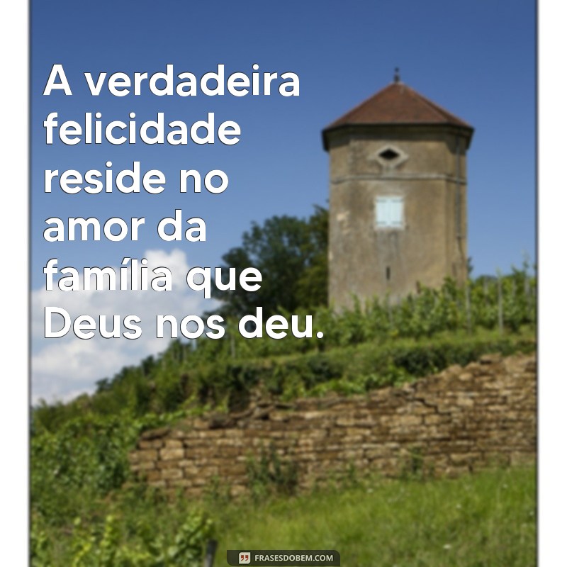 Frases Inspiradoras sobre Família e Deus: Fortaleça Seus Laços Espirituais 