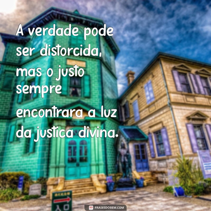 Frases Inspiradoras: Deus Justifica o Justo e Fortalece a Fé 