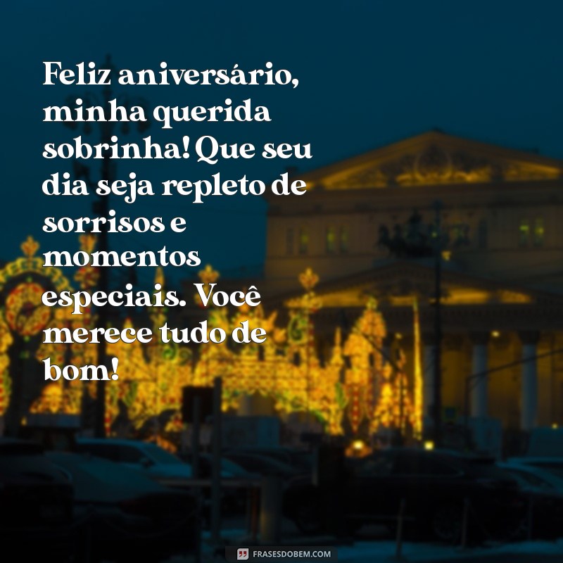 mensagem de aniversario para minha sobrinha Feliz aniversário, minha querida sobrinha! Que seu dia seja repleto de sorrisos e momentos especiais. Você merece tudo de bom!