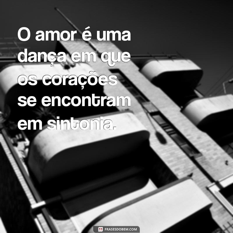 As Melhores Frases sobre Amor para Inspirar seu Coração 