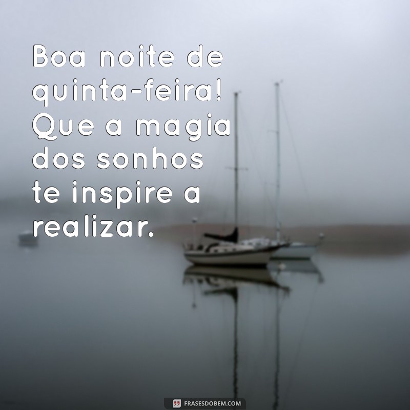 Frases Inspiradoras para Uma Boa Noite de Quinta-Feira 