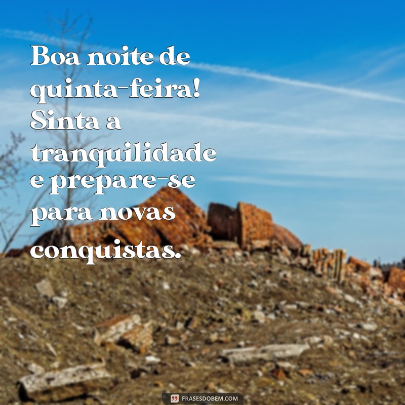 Frases Inspiradoras para Uma Boa Noite de Quinta-Feira 