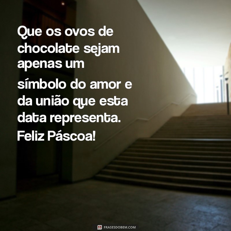 Mensagens Inspiradoras para uma Feliz Páscoa: Compartilhe Amor e Alegria 