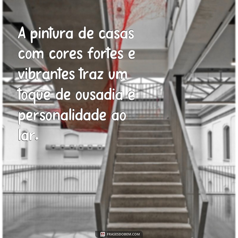 Descubra as Melhores Frases Inspiradoras para Pinturas de Casas 