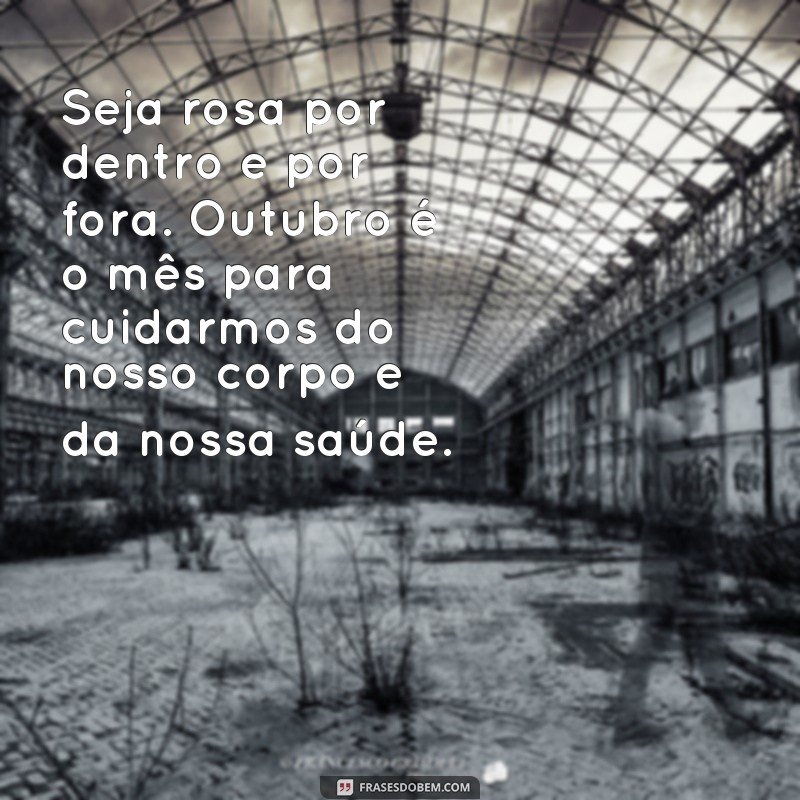 Descubra as melhores mensagens e frases para o Outubro Rosa: uma homenagem à luta contra o câncer de mama 