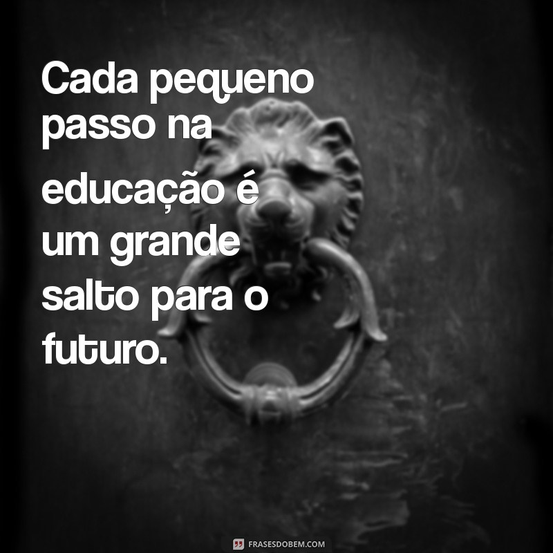 Frases Inspiradoras para Celebrar o Dia do Estudante na Educação Infantil 