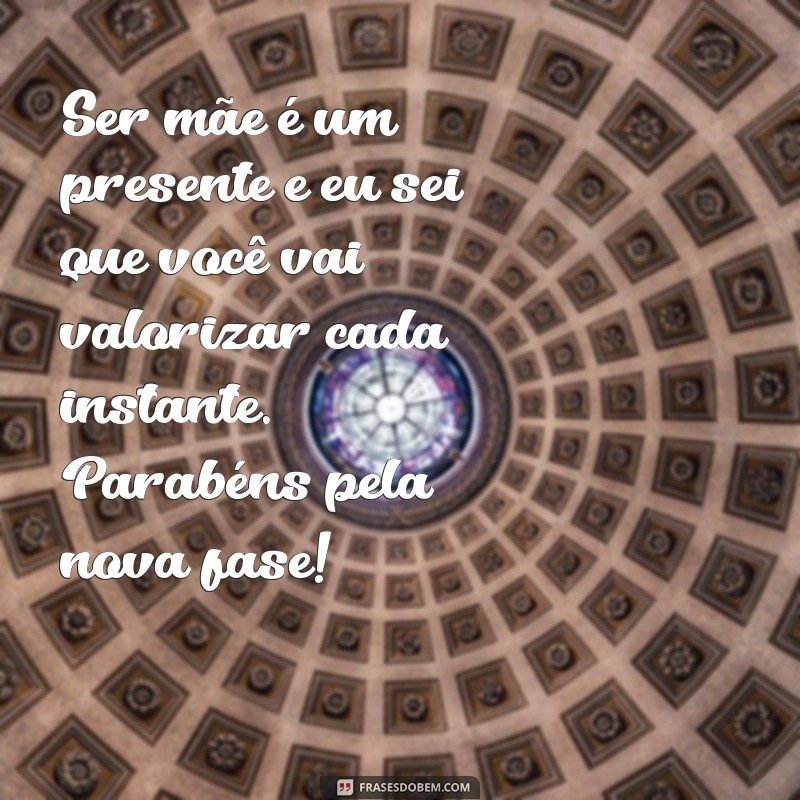 Mensagens Inspiradoras para Celebrar a Amizade e a Maternidade: Dicas para a Amiga que Está Grávida pela Primeira Vez 