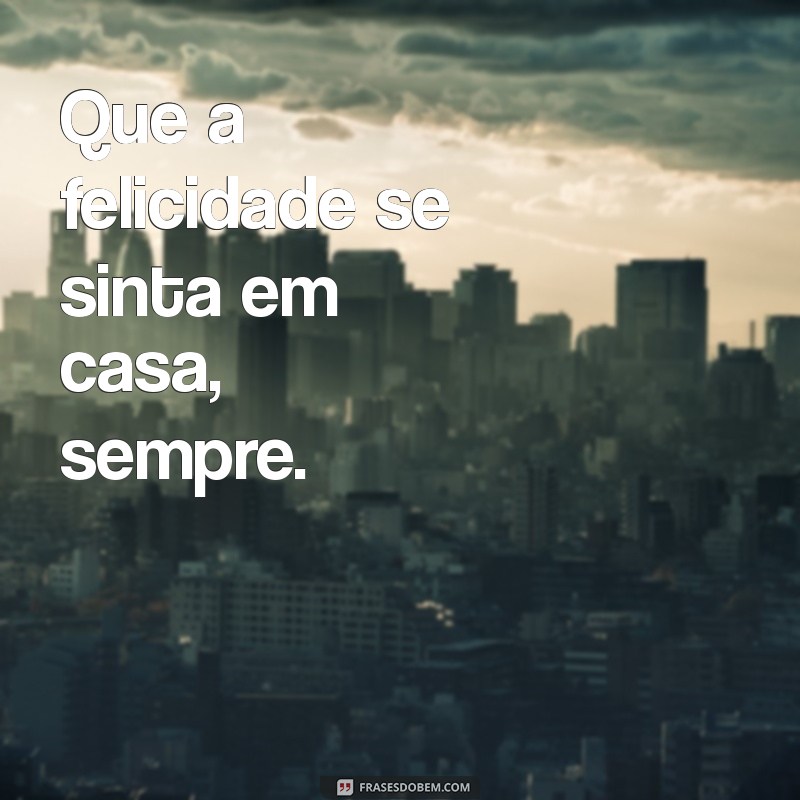 Frases Inspiradoras para Celebrar sua Casa Nova 