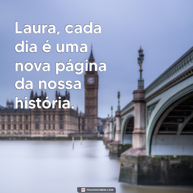 laura 365 dias Laura, cada dia é uma nova página da nossa história.