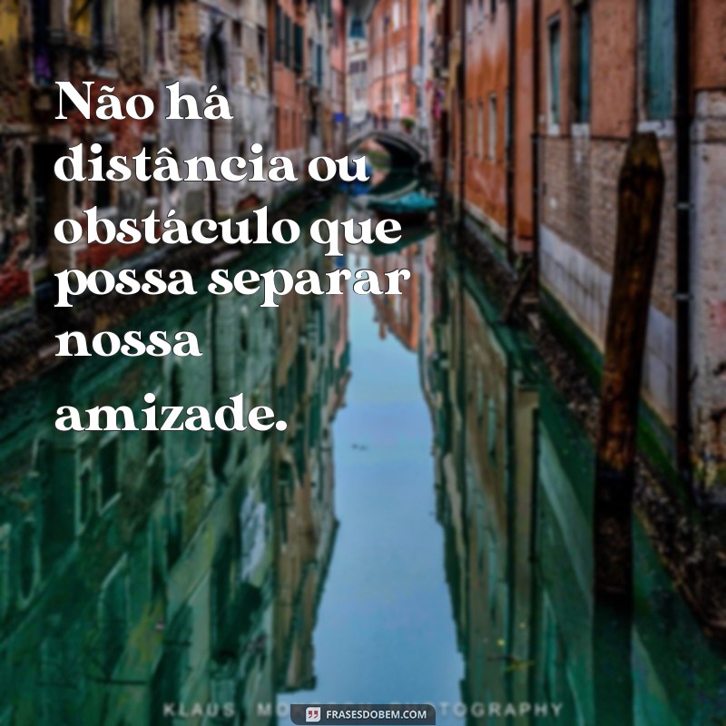 Descubra as mais inspiradoras frases de amizade para fortalecer sua fé 