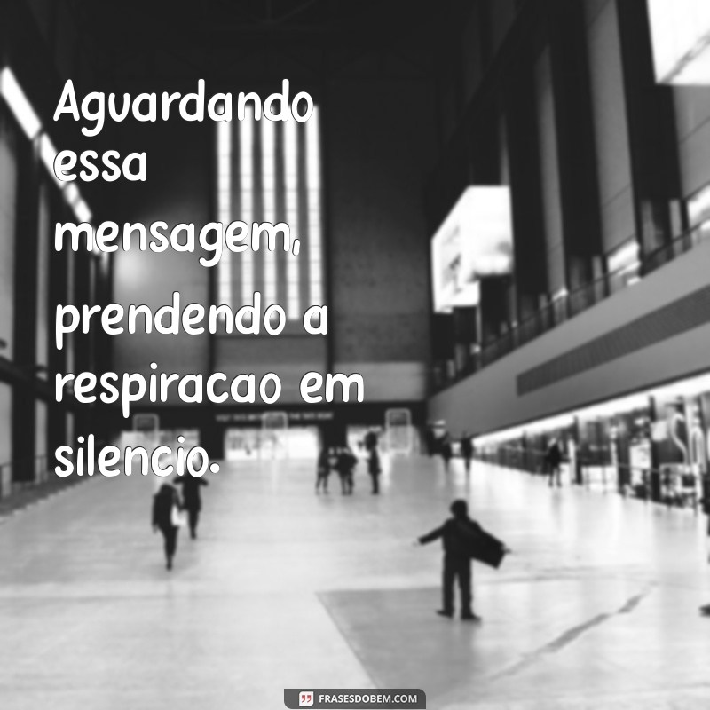 Como Lidar com a Ansiedade de Aguardar Mensagens: Dicas e Estratégias 