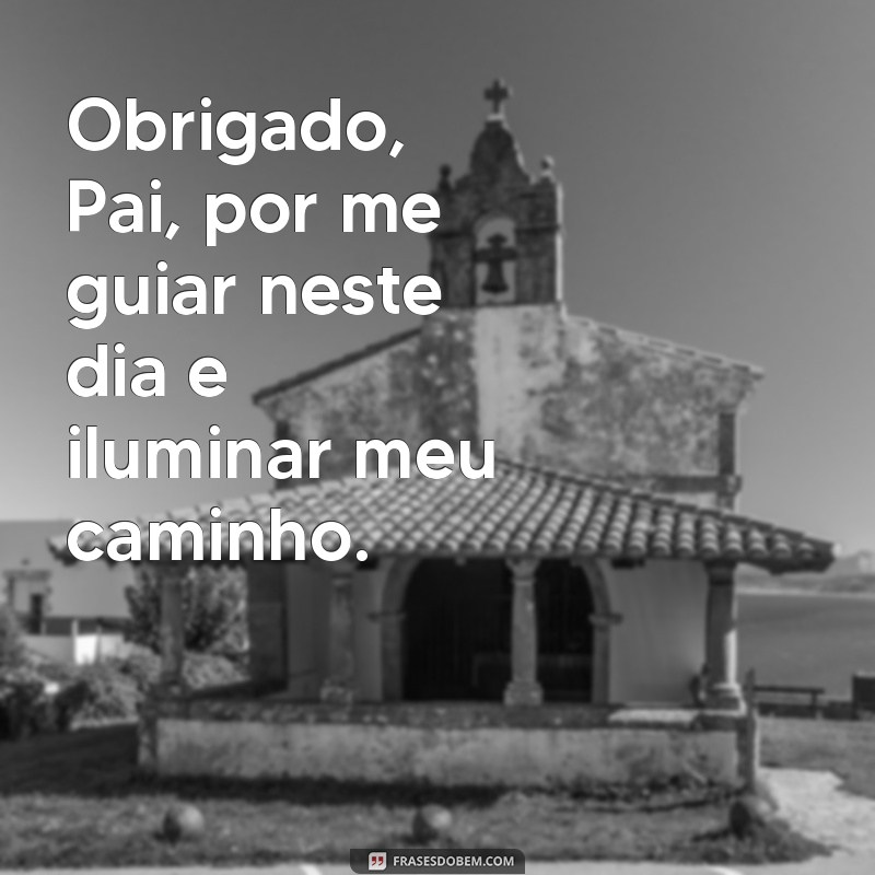 10 Maneiras de Agradecer a Deus pelo Dia de Hoje: Reflexões e Frases Inspiradoras 