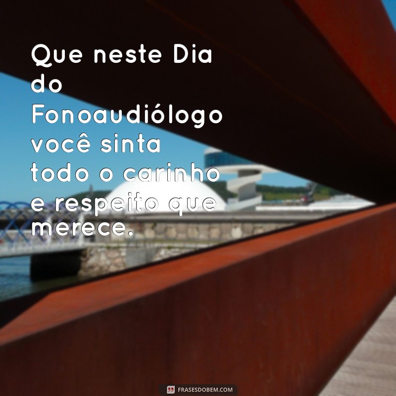 Celebre o Dia do Fonoaudiólogo com Mensagens Inspiradoras e Homenagens 