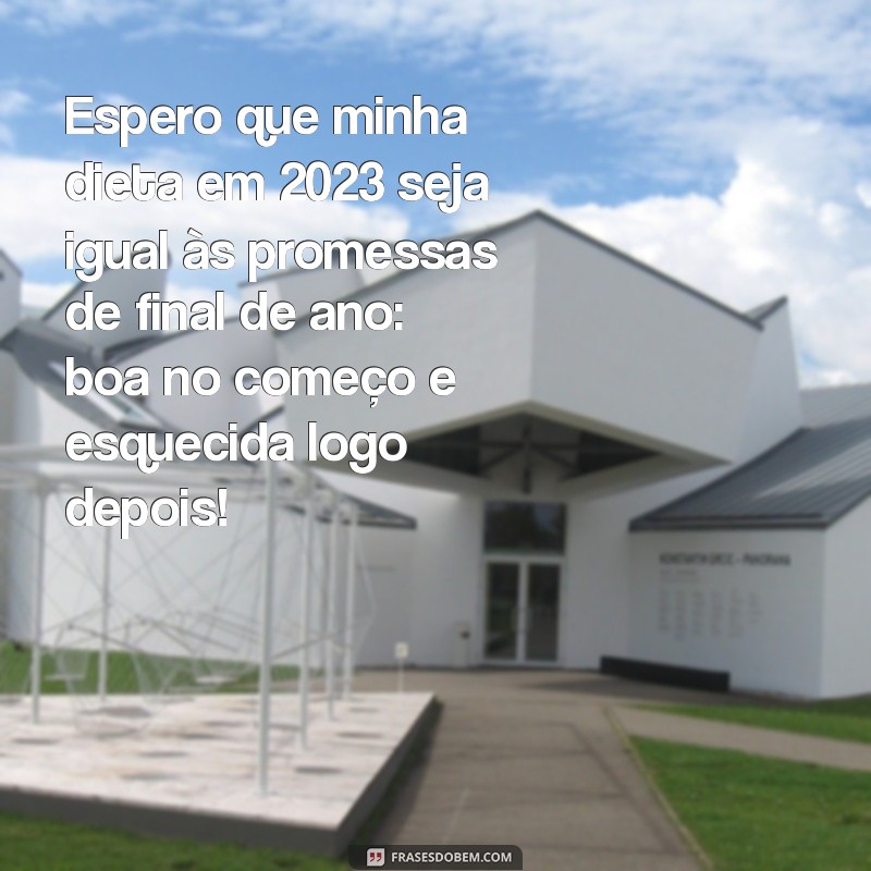 Frases Engraçadas para Desejar um Feliz Ano Novo 2023 