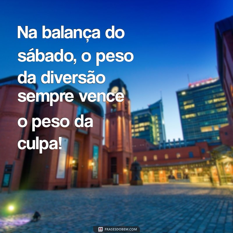 Frases Engraçadas para um Sábado Divertido: Comece o Fim de Semana com Sorrisos! 