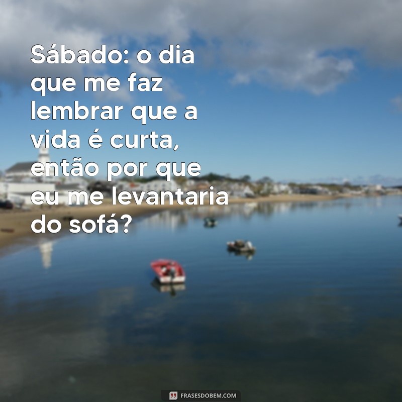 Frases Engraçadas para um Sábado Divertido: Comece o Fim de Semana com Sorrisos! 