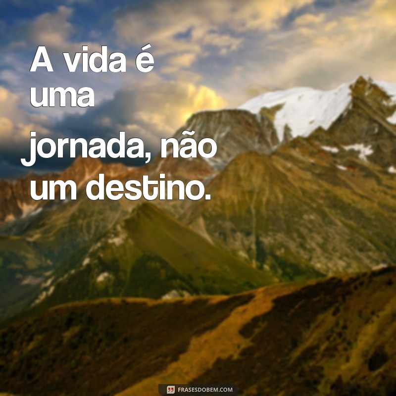 Frases Curtas para Viver a Vida com Intensidade e Inspiração 