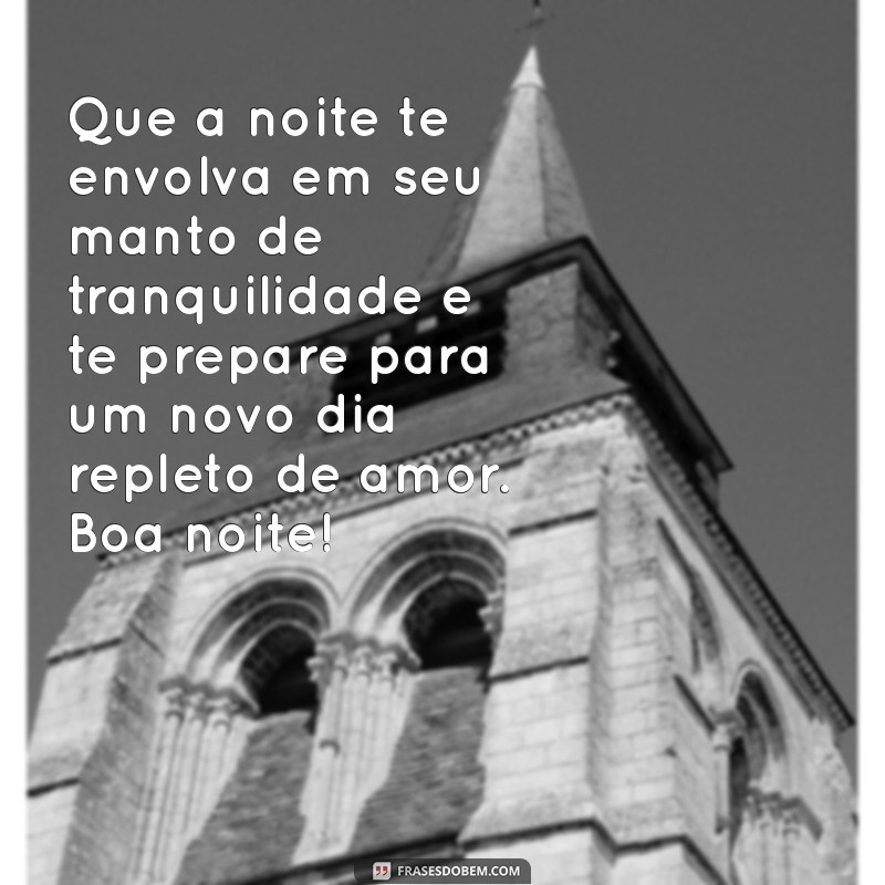 As 50 Melhores Frases Lindas de Boa Noite para Encantar o Seu Amor 