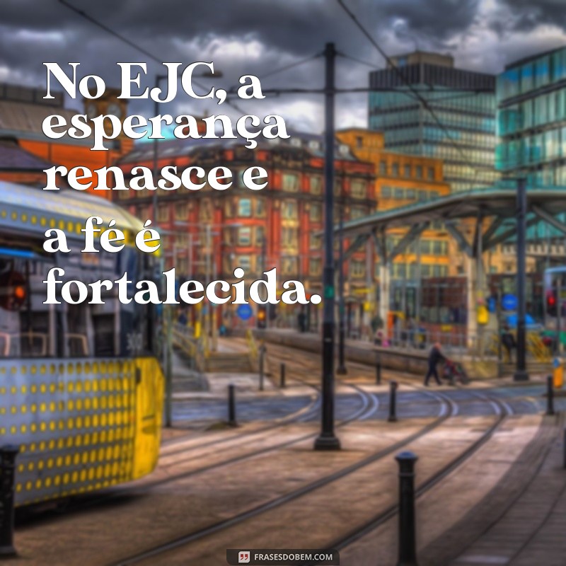 Mensagens Inspiradoras para EJC: Fortaleça sua Fé e Comunidade 