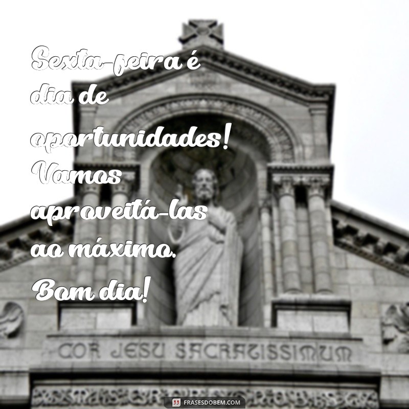 Frases Inspiradoras para Dar Bom Dia na Sexta-Feira na Sua Loja 