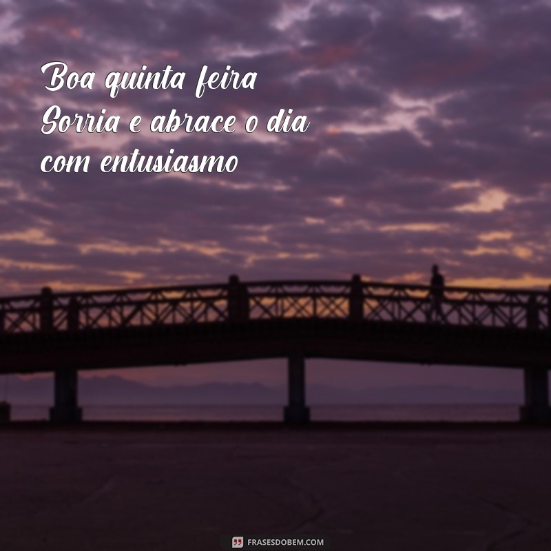 Frases Inspiradoras para uma Boa Quinta-feira: Comece o Dia com Positividade 