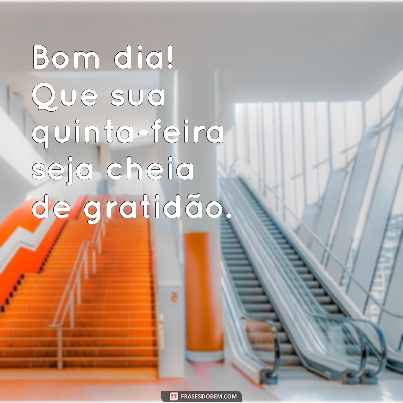 Frases Inspiradoras para uma Boa Quinta-feira: Comece o Dia com Positividade 