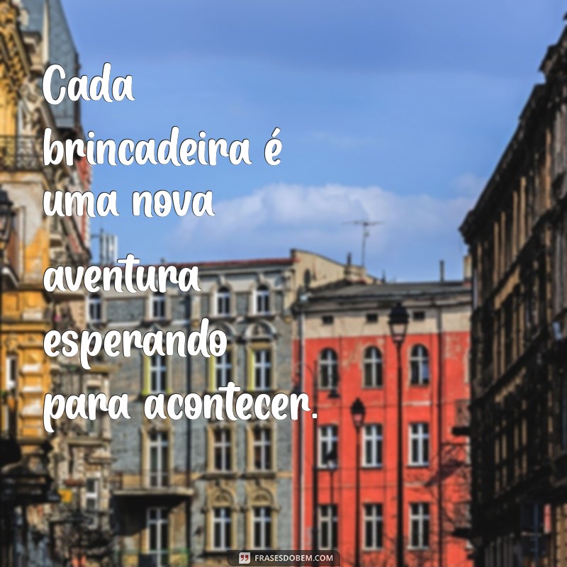 Frases Divertidas para Brincadeiras de Criança: Inspire a Alegria e a Criatividade 