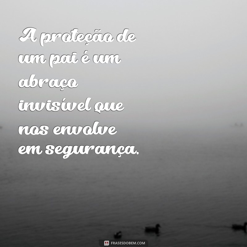 Frases Emocionantes para Celebrar o Amor de Pai: Mensagens que Tocam o Coração 