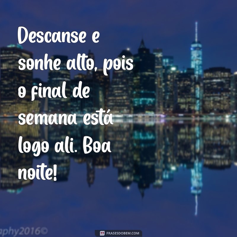 Mensagens de Boa Noite: Deseje um Feliz Final de Semana com Estas Frases Inspiradoras 