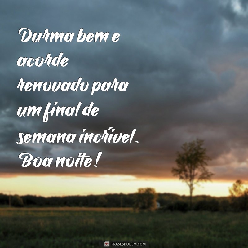 Mensagens de Boa Noite: Deseje um Feliz Final de Semana com Estas Frases Inspiradoras 