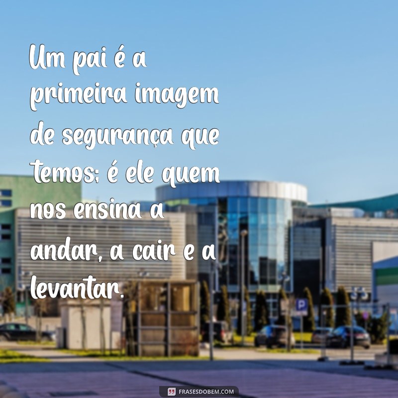 Frases Inspiradoras para Pais: Mensagens Perfeitas para Tumblr 