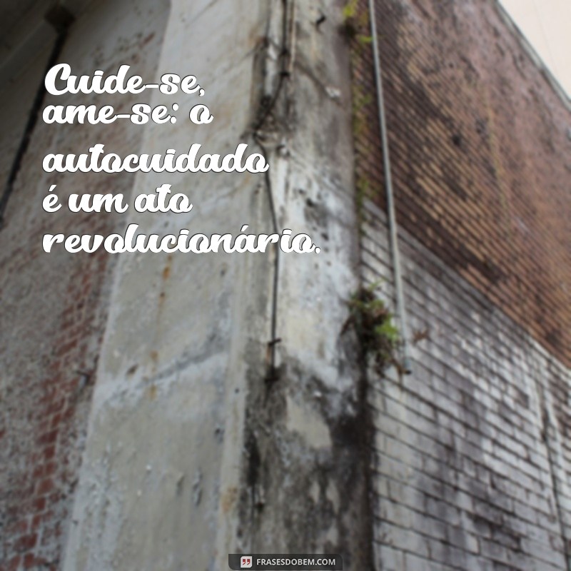 Cuide-se e Ame-se: Dicas Essenciais para o Autocuidado e Autoamor 