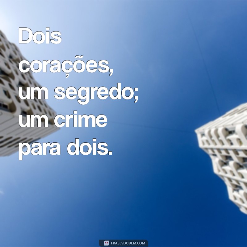 um crime para dois Dois corações, um segredo; um crime para dois.