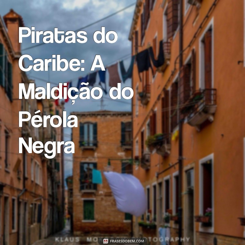 filmes johnny depp Piratas do Caribe: A Maldição do Pérola Negra