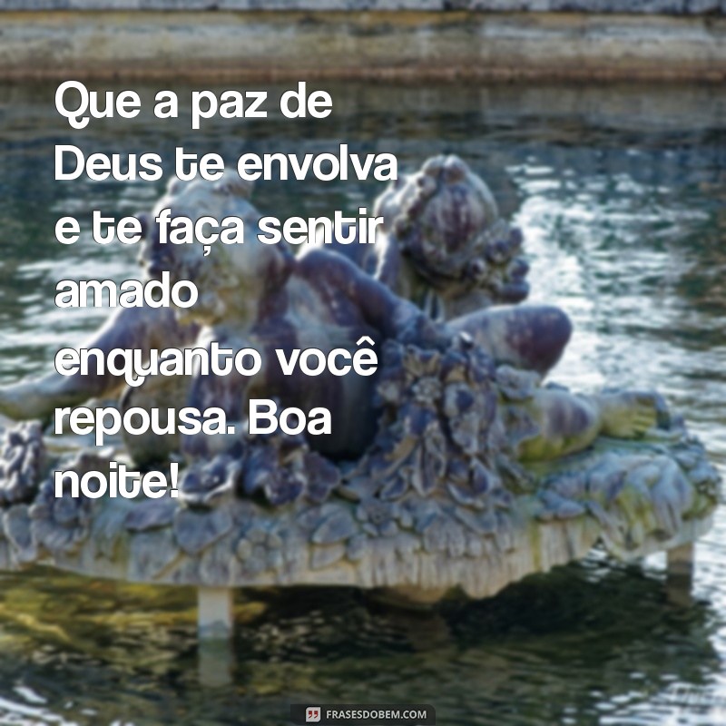 Boa Noite: Mensagens de Carinho e Paz com a Presença de Deus 