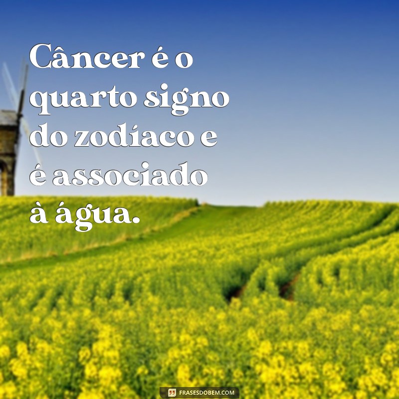 coisas sobre o signo câncer Câncer é o quarto signo do zodíaco e é associado à água.