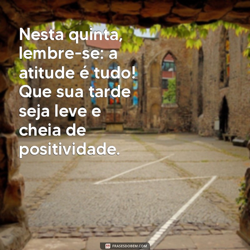 Mensagens Inspiradoras para Uma Boa Tarde de Quinta-Feira 