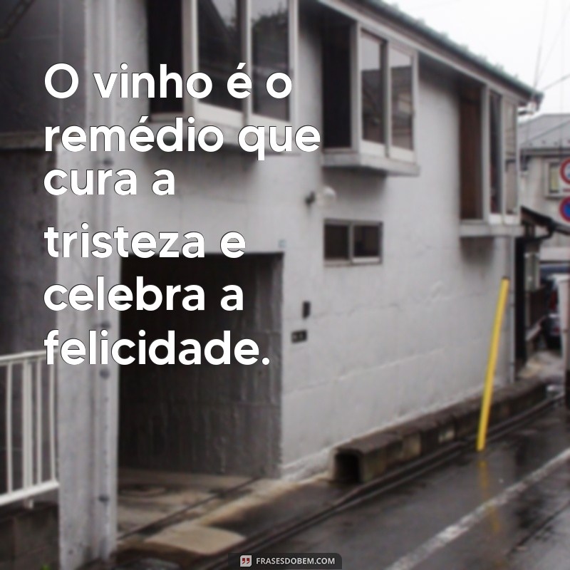 Frases Inspiradoras sobre Vinho: Celebre Cada Gole com Sabedoria 