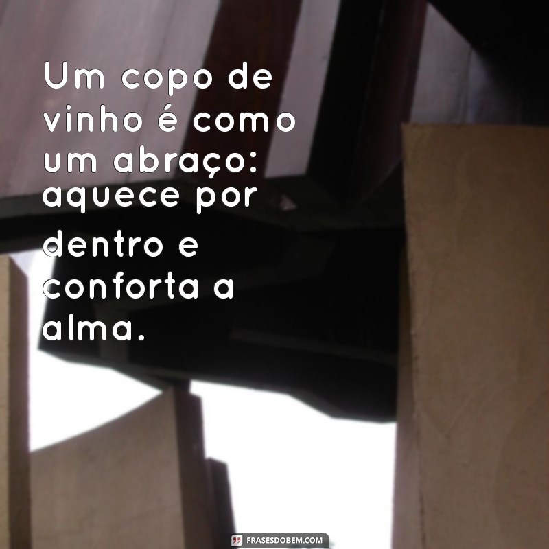 Frases Inspiradoras sobre Vinho: Celebre Cada Gole com Sabedoria 