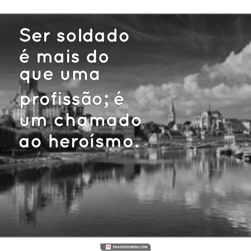 Frases Inspiradoras para Celebrar o Dia do Soldado: Homenagens e Reflexões 