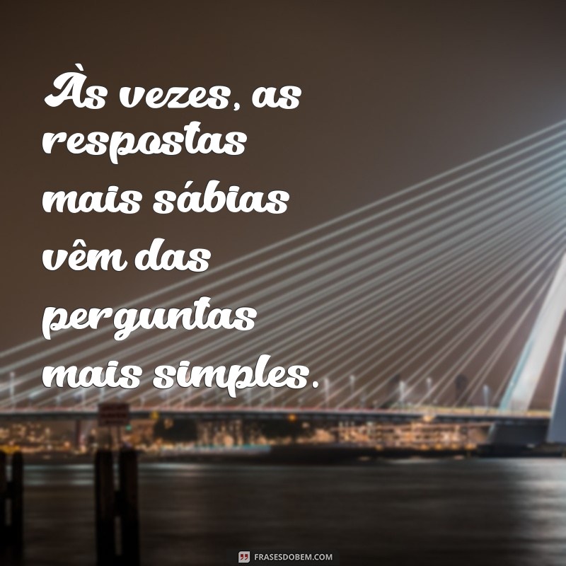 Frases Sábias para Inspirar e Refletir: Sabedoria em Palavras 