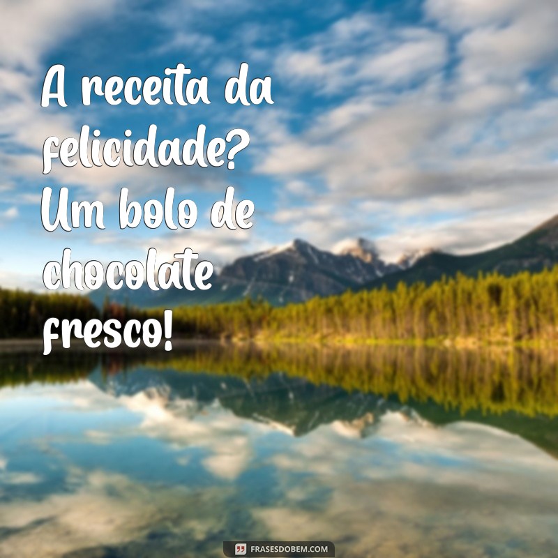 As Melhores Frases para Decorar seu Bolo de Chocolate e Encantar a Todos 